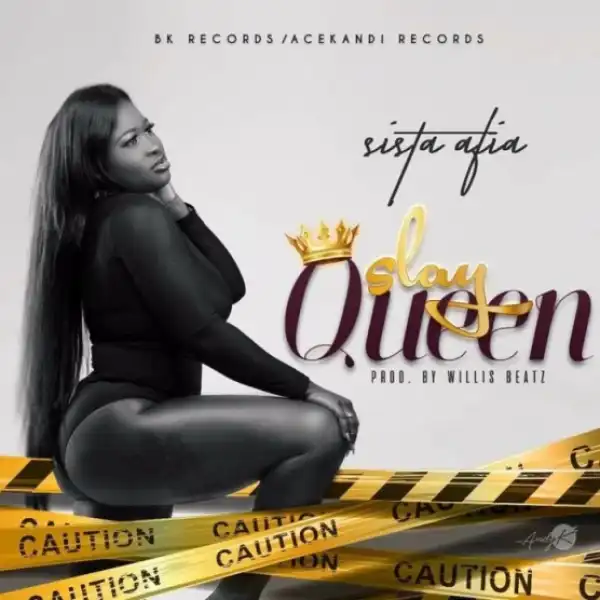 Sista Afia - Slay Queen (Prod By Willisbeatz)